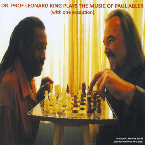 Dr. Prof Leonard King Plays the Music of Paul Abler (With One Exception)