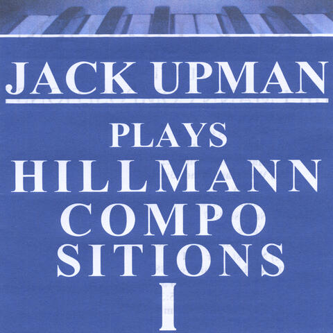 Jack Upman Plays Hillmann Compositions 1