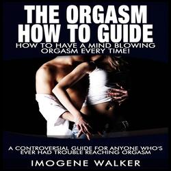 Chapter 10: Secret Tips Most Women Won't Tell You to Giving Her an Orgasm and Identifying Those Things That Can Prevent It