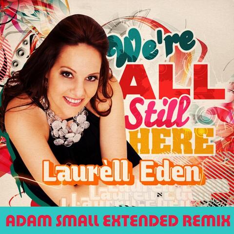 We're All Still Here (Adam Small Extended Remix)