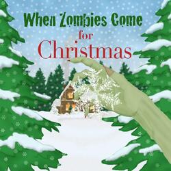 When Zombies Come for Christmas