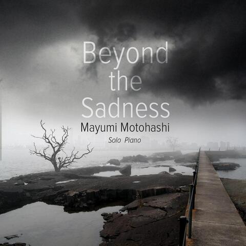 Beyond the Sadness
