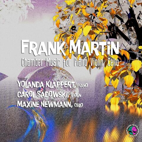Frank Martin: Chamber Music for Piano, Violin and Cello
