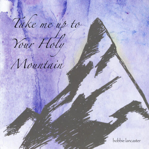 Take Me Up to Your Holy Mountain