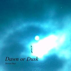 Dawn or Dusk