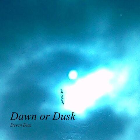 Dawn or Dusk