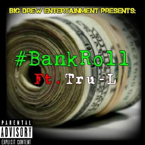 Bank Roll  (feat. Tru-L)