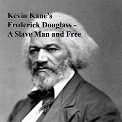 Kevin Kane's Frederick Douglass: A Slave Man and Free
