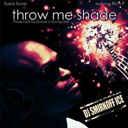 Throw Me Shade (feat. Rich)