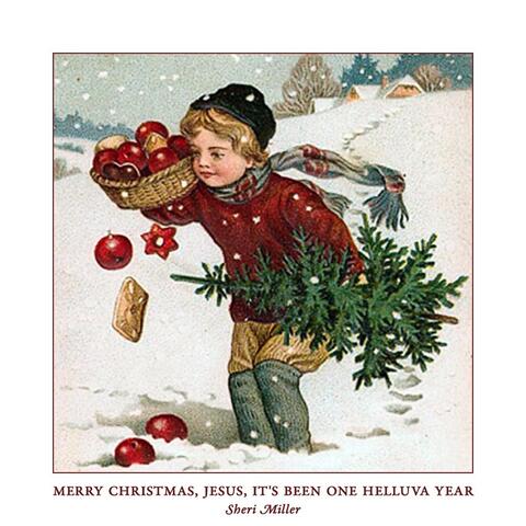 Merry Christmas, Jesus, It's Been One Helluva Year