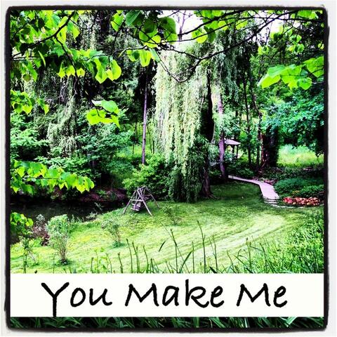 You Make Me