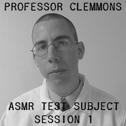 Professor Clemmons: Asmr Test Subject Session 1