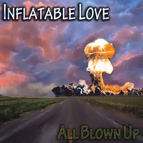 Inflatable Love / All Blown Up