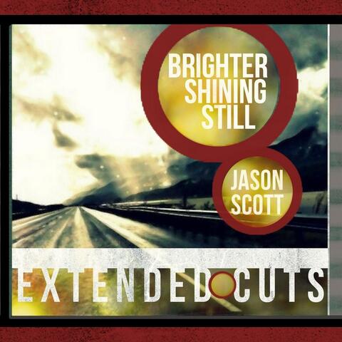 Brighter Shining Still  (Extended Cuts) - EP
