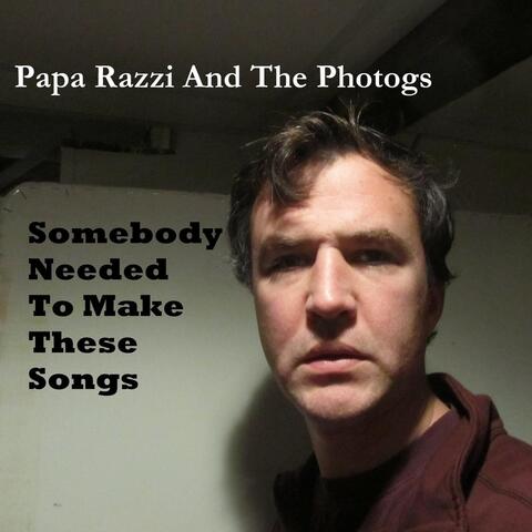 Somebody Needed to Make These Songs