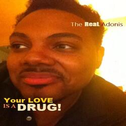 Your Love Is a Drug (Lets Try It Again)