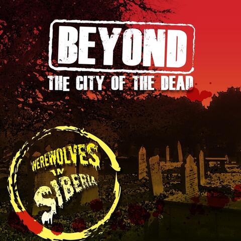 Beyond the City of the Dead