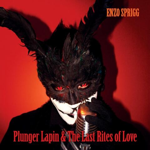 Plunger Lapin & the Last Rites of Love