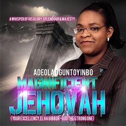Magnificent Jehovah
