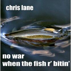 No War When the Fish R' Bitin'