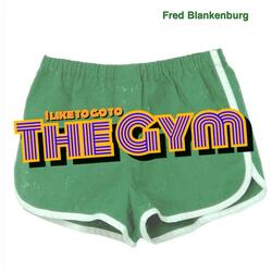 I Like to Go to the Gym