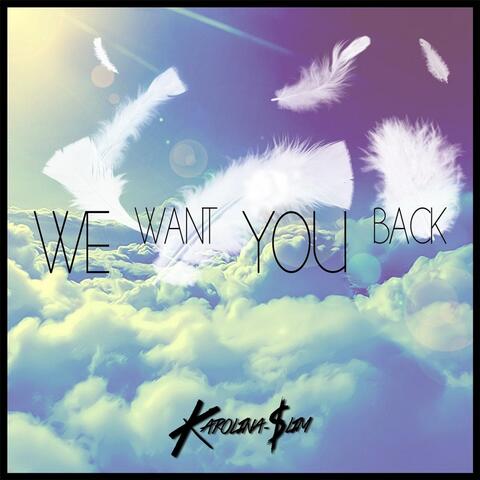 We Want You Back