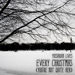 Every Christmas (You're Not Quite Her)