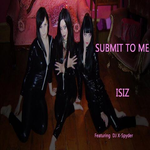Submit to Me (feat. DJ X-Spyder)
