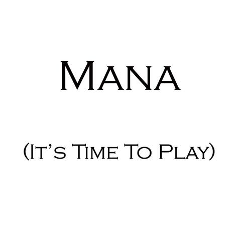 Mana (It's Time to Play)