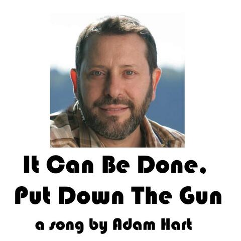 It Can Be Done, Put Down the Gun