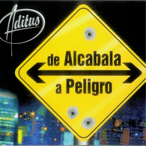 De Alcabala a Peligro