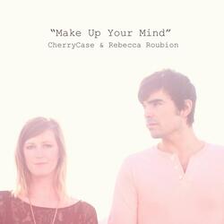 Make Up Your Mind (feat. Rebecca Roubion)