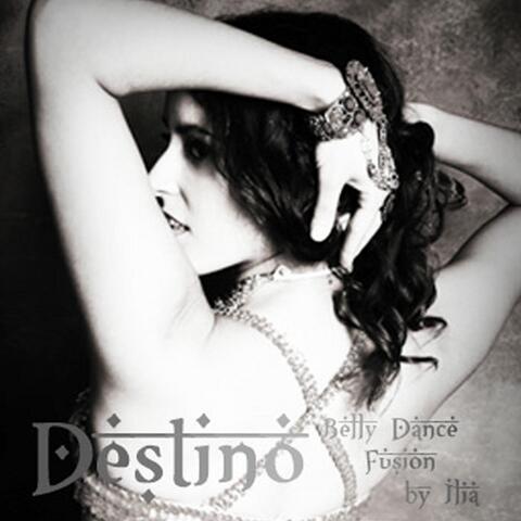 Destino: Belly Dance Fusion By Ilia