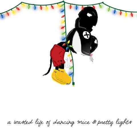 A Wasted Life of Dancing Mice & Pretty Lights