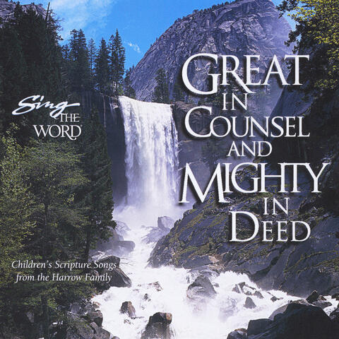 Sing the Word: Great in Counsel and Mighty in Deed