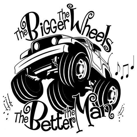 The Bigger the Wheels (The Better the Man) [Acoustic]
