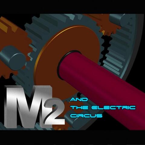 M2 and the Electric Circus