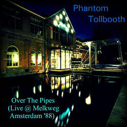 Over The Pipes (Live @ Melkweg, Amsterdam '88)