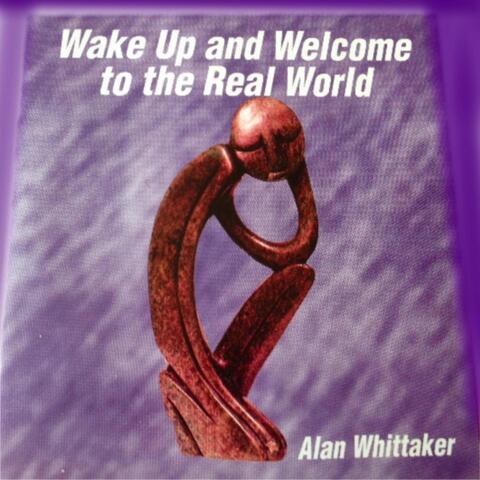 Wake Up and Welcome to the Real World