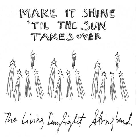 Make It Shine 'til the Sun Takes Over
