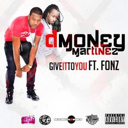 Give It to You (feat. Fonz)