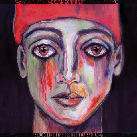 Blood Like Fire (Songs for Syria)