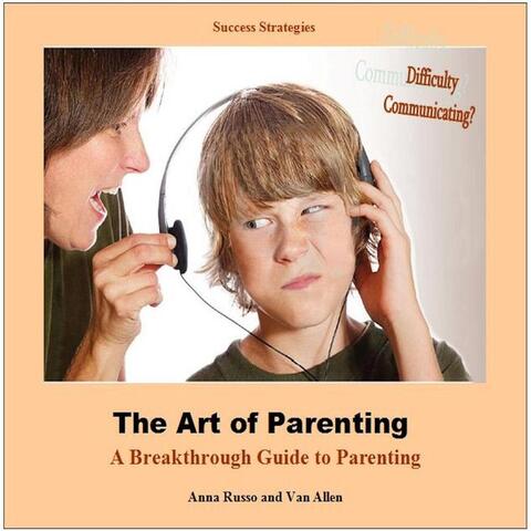 The Art of Parenting: A Breakthrough Guide to Parenting (feat. Anna Russo & Van Allen)