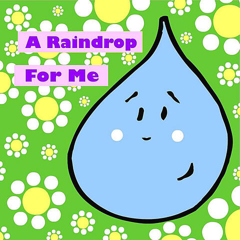 A Raindrop for Me