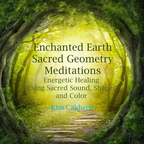 Enchanted Earth Sacred Geometry Meditations