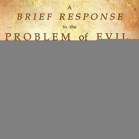 A Brief Response to the Problem of Evil