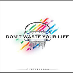 Don't Waste Your Life (feat. Oz, Chocks & Pb)