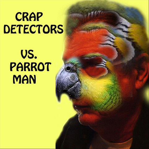 Crap Detectors vs.Parrotman