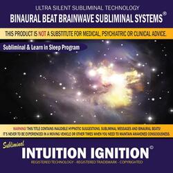 Intuition Ignition: Combination of Subliminal & Learning While Sleeping Program (Positive Affirmations, Isochronic Tones & Binaural Beats)