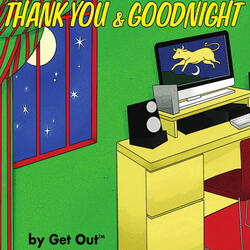 Thank You and Goodnight